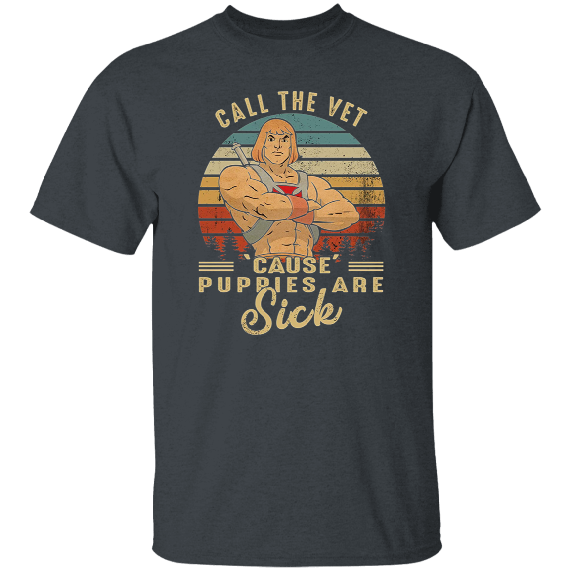 Call The Vet Cause These Puppies Are Sick Vintage T-Shirt, Masters Of The Universe Shirt, He-Man Shirt, Fantasy Movie Shirt, 80s Movie ShirtG500 5.3 oz. T-Shirt