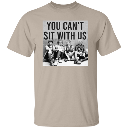 You Can't Sit With Us The Golden Girls T-Shirt - leleart
