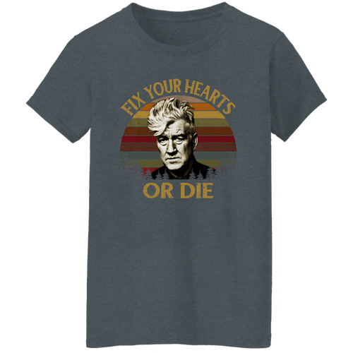 Retro Fix Your Hearts Or Die David Lynch Vintage T-Shirt - WOMEN