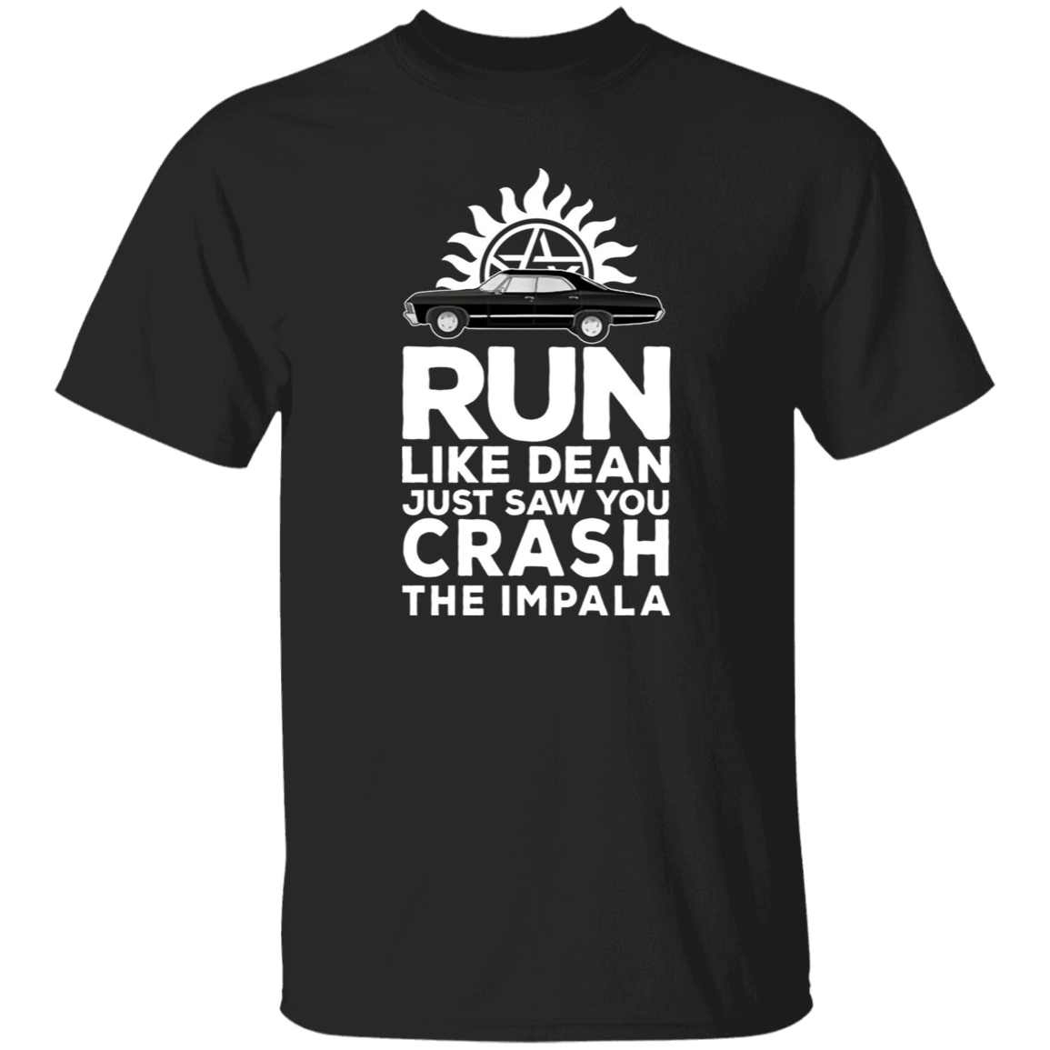 Run Like Dean Just Saw You Crash The Impala Vintage T-Shirt, Halloween Shirt, Supernatural Shirt, Adventure Movie Shirt, Fantasy Movie Shirt	G500 5.3 oz. T-Shirt