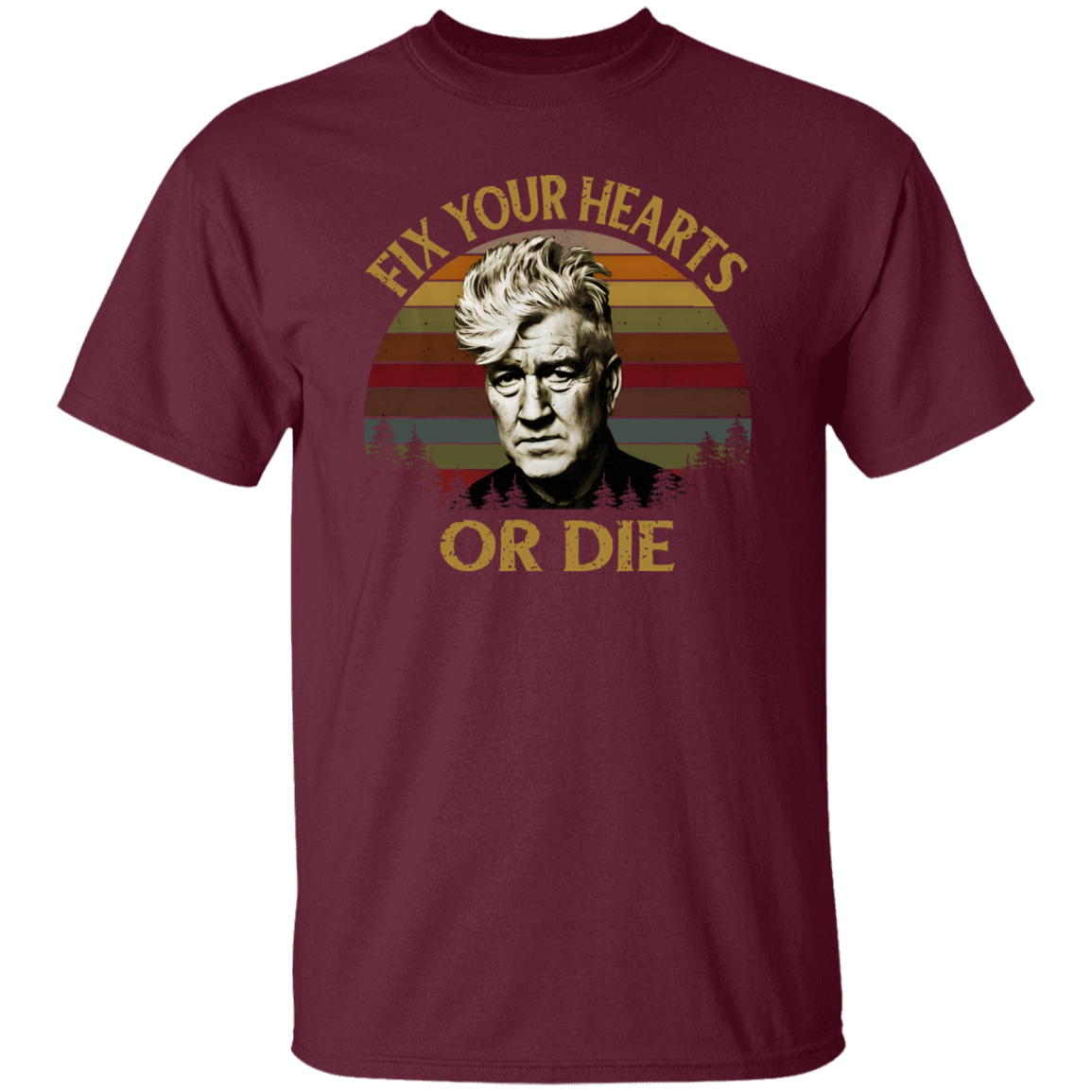 Retro Fix Your Hearts Or Die Unisex T-Shirt, David Lynch Shirt, David Lynch Vintage Shirt, David Lynch Gift, Twin Peaks Fans Gift	G500 5.3 oz. T-Shirt