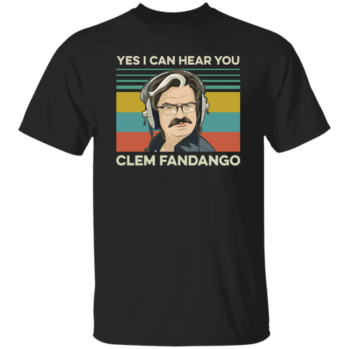 Yes I Can Hear You Clem Fandango Retro Vintage Graphic T-Shirt, Comedy TV Shirt, Toast Of London Shirt, Gift Tee For You And Your Family	G500 5.3 oz. T-Shirt