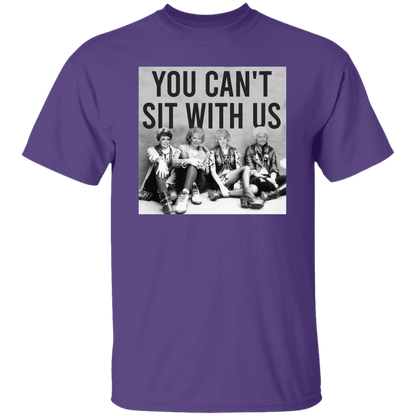 You Can't Sit With Us The Golden Girls T-Shirt - leleart