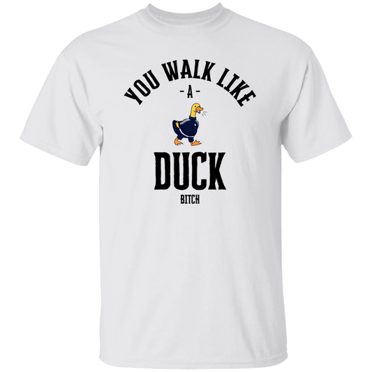 You Walk Like Duck Bitch T-Shirt - ID17062405