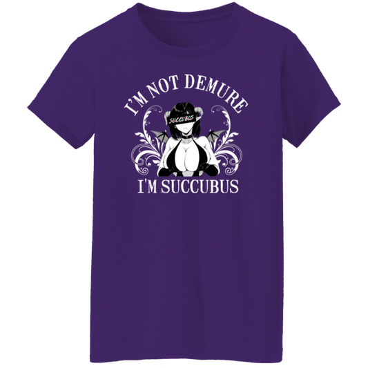 I'm Not Demure I'm Succubus T-Shirt - ID05092403