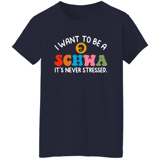 I Want To Be A Schwa It's Never Stressed Teacher Vintage G500L Ladies' 5.3 oz. T-Shirt - letter - WOMEN