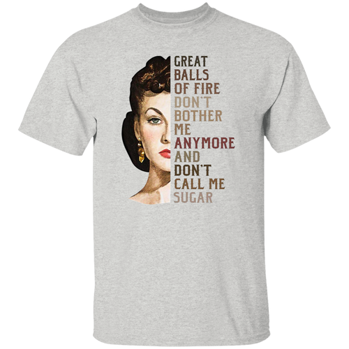 Great Balls Of Fire Don't Bother Me Anymore and Don't Call Me Sugar Vintage T-Shirt, Gone With The Wind Shirt, Scarlett O'Hara Shirt	G500 5.3 oz. T-Shirt