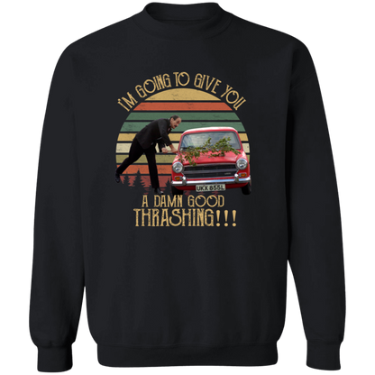 I'm Going to Give You A Damn Good Thrashing Vintage T-Shirt - SWEATSHIRT