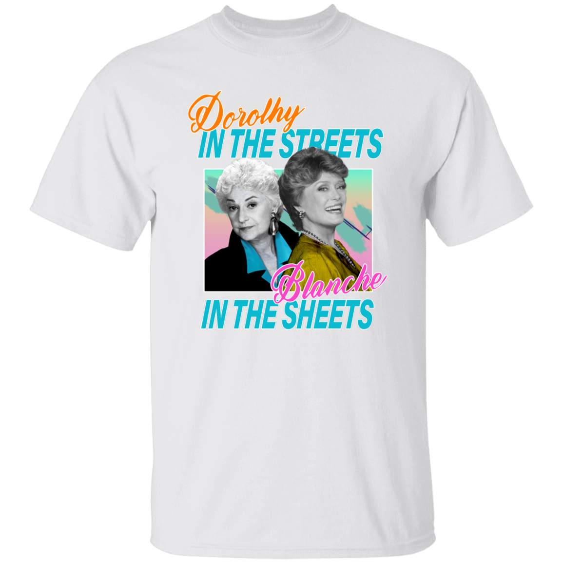 Dorothy in The Streets Blanche in The Sheets T-Shirt - leleart