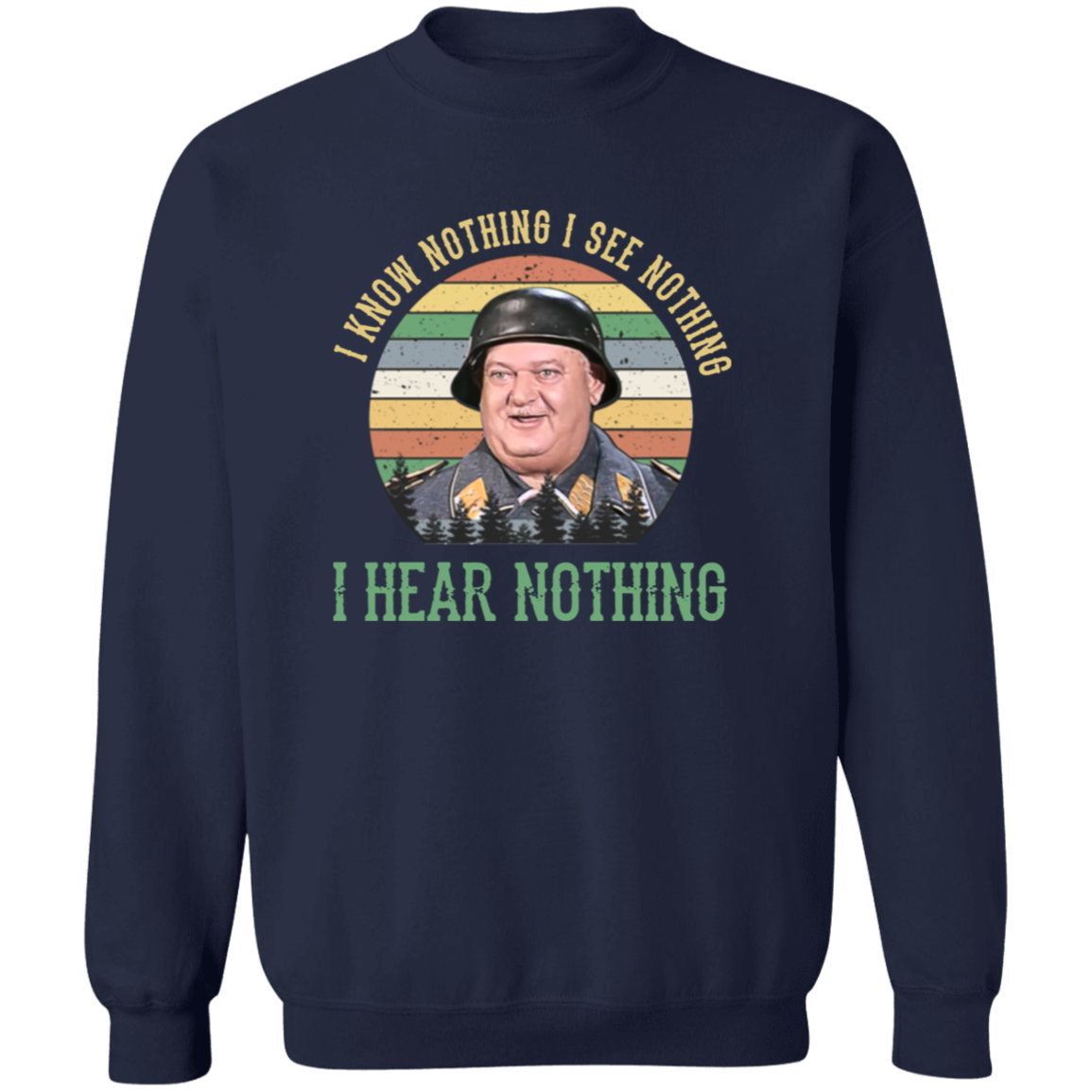 G180 Gildan Crewneck Pullover Sweatshirt Sergeant Schultz I Know Nothing I See Nothing I Hear Nothing T-Shirt