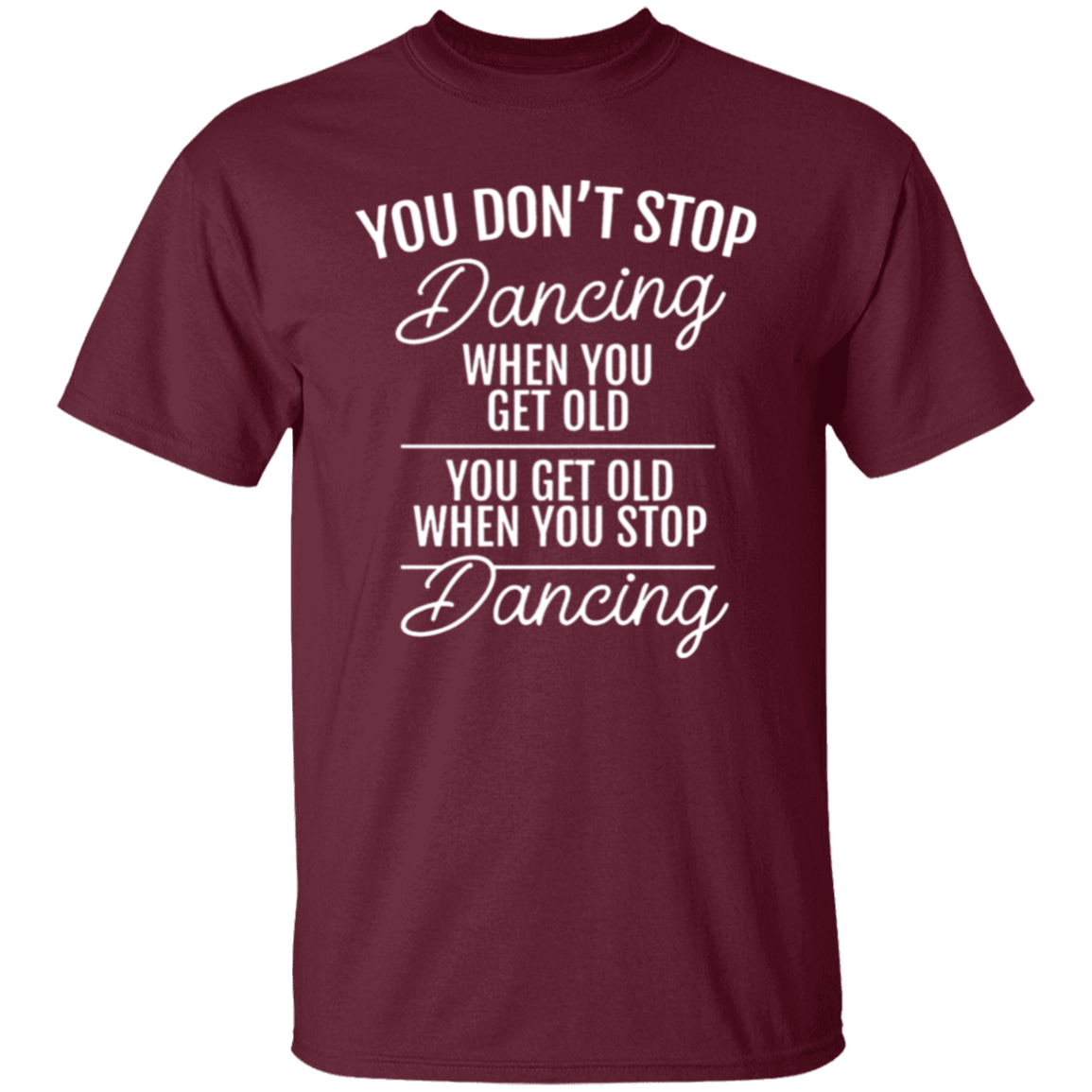 You Don't Stop Dancing When You Get Old Teacher Vintage Unisex  T-Shirt - letter