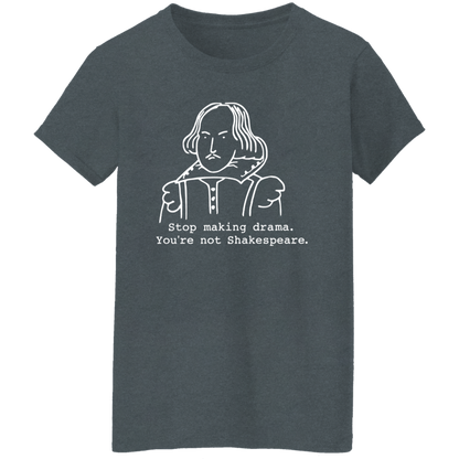 Stop Making Drama You're Not Shakespeare Vintage T-Shirt - WOMAN