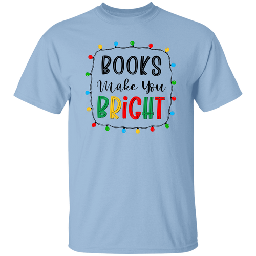 Books Make You Bright Teacher T-Shirt - lapicta