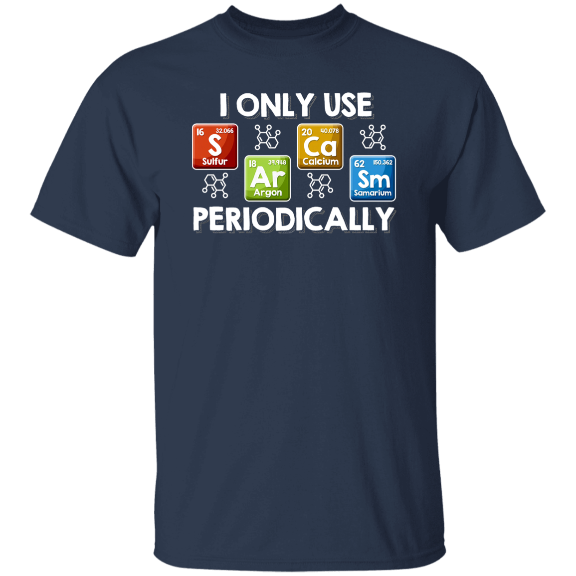 I Only Use Sarcasm Periodically Chemical Element Printing Funny Science Teacher Vintage T-Shirt