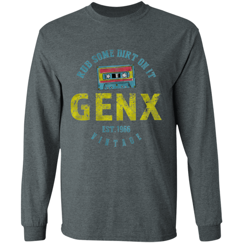 Rub Some Dirt On It Gen X Long Sleeve