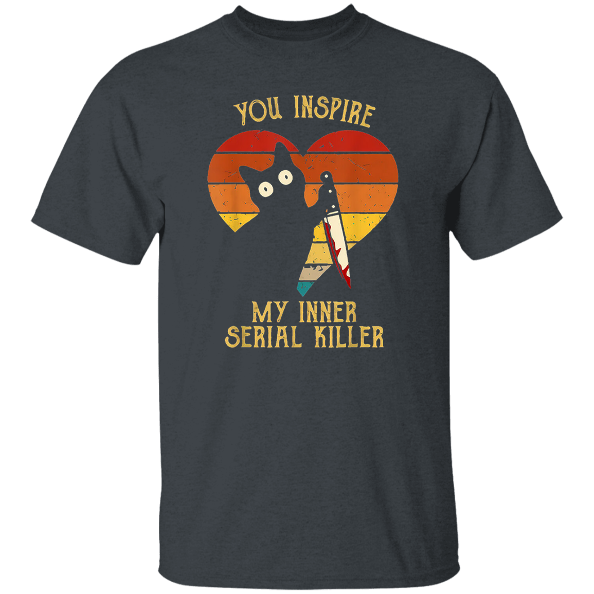 Funny Cat In Heart You Inspire Me Vintage My Inner Serial Killer Black T-Shirt - CDCraft