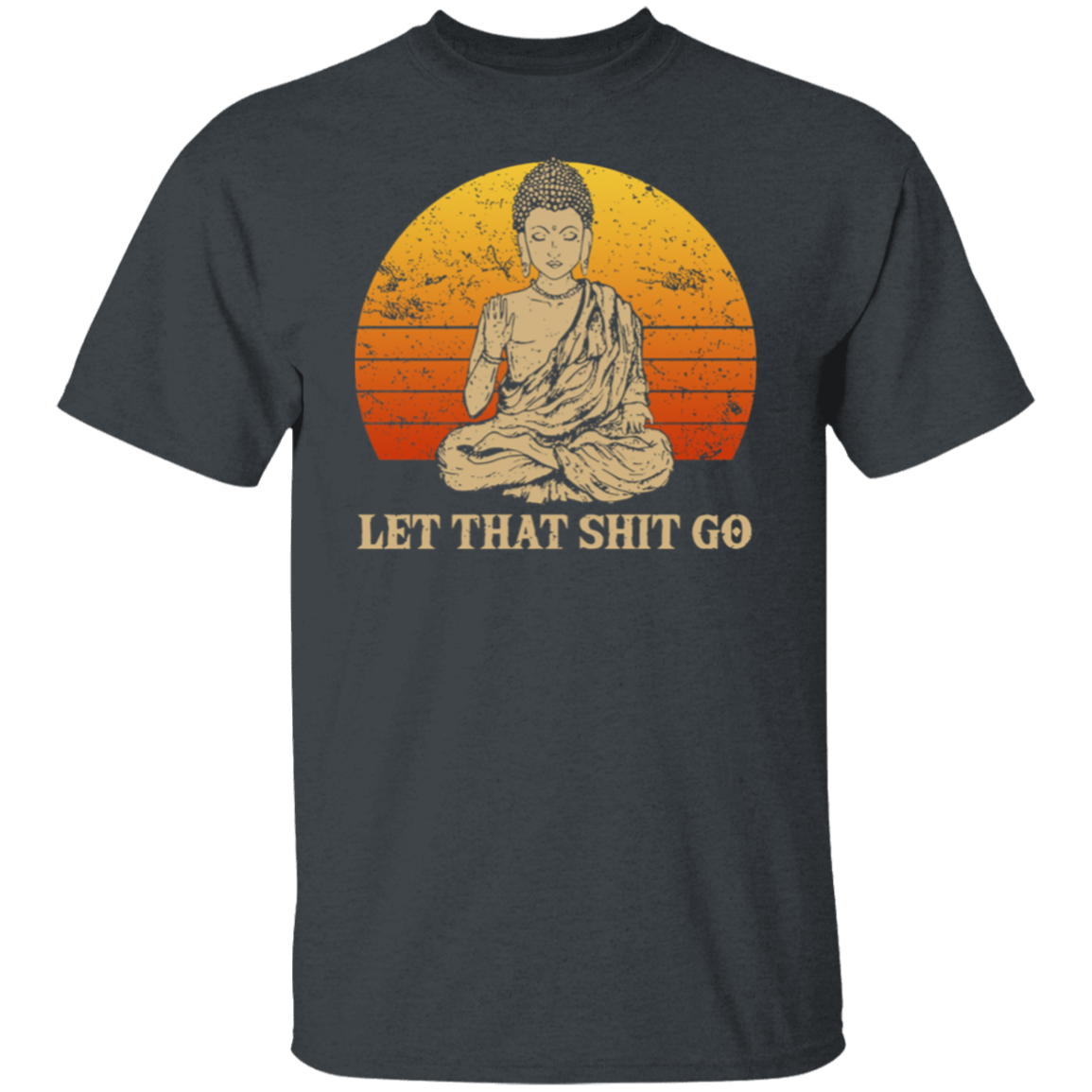 Let That Shit Go Buddha Namaste Yoga  T-Shirt - leleart