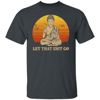 Let That Shit Go Buddha Namaste Yoga  T-Shirt - leleart