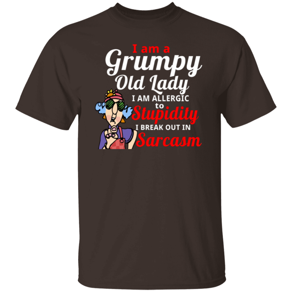 I’m A Grumpy Old Lady I Am Allergic To Stupidity I Break Out In Sarcasm T-Shirt - leleart