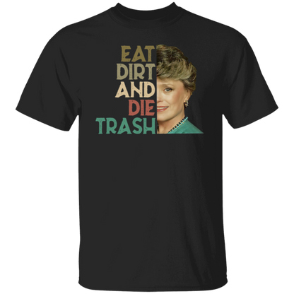 Eat Dirt Die Trash T-Shirt - leleart