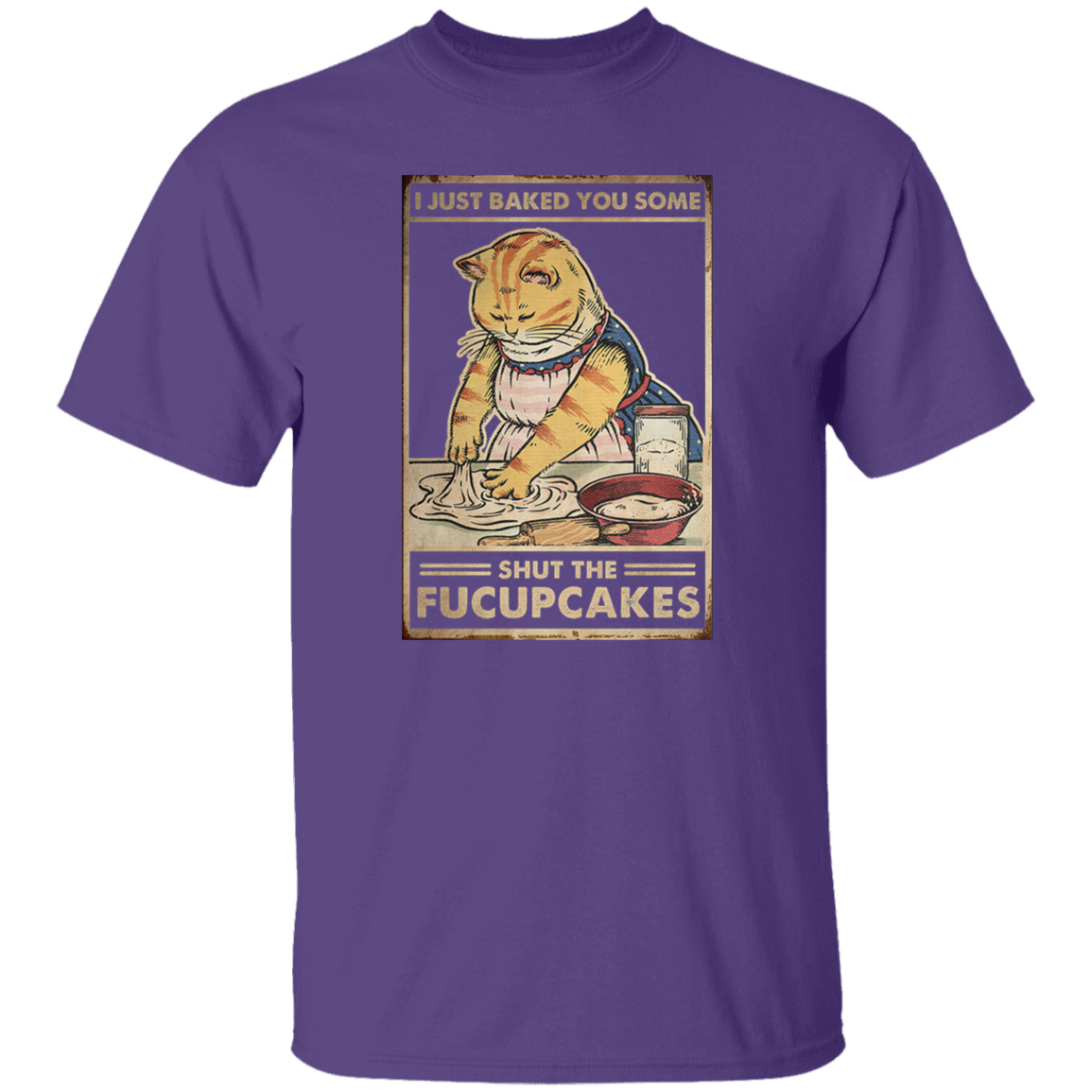 I Just Baked You Some Shut The Fucupcakes Vintage T-Shirt, Cat Shirt, Cat Lovers Shirt, Cat Vintage Shirt, Cupcake Shirt, Baking Shirt	G500 5.3 oz. T-Shirt