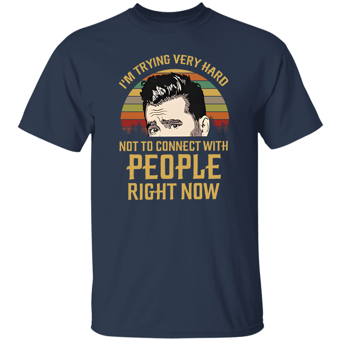 I'm Trying Very Hard Not to Connect With People Right Now T-Shirt