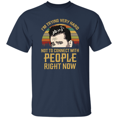 I'm Trying Very Hard Not to Connect With People Right Now T-Shirt