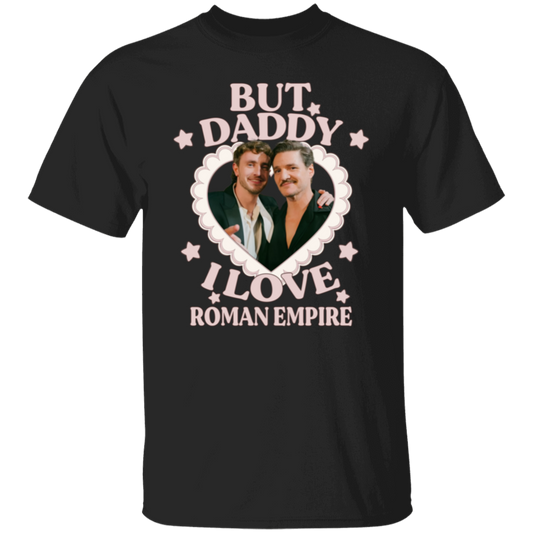 But Daddy I Love Roman Empire T-Shirt - ID03122409