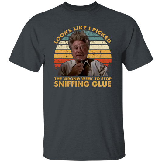 Looks Like I Picked The Wrong Week To Stop Sniffing Glue Vintage T-Shirt