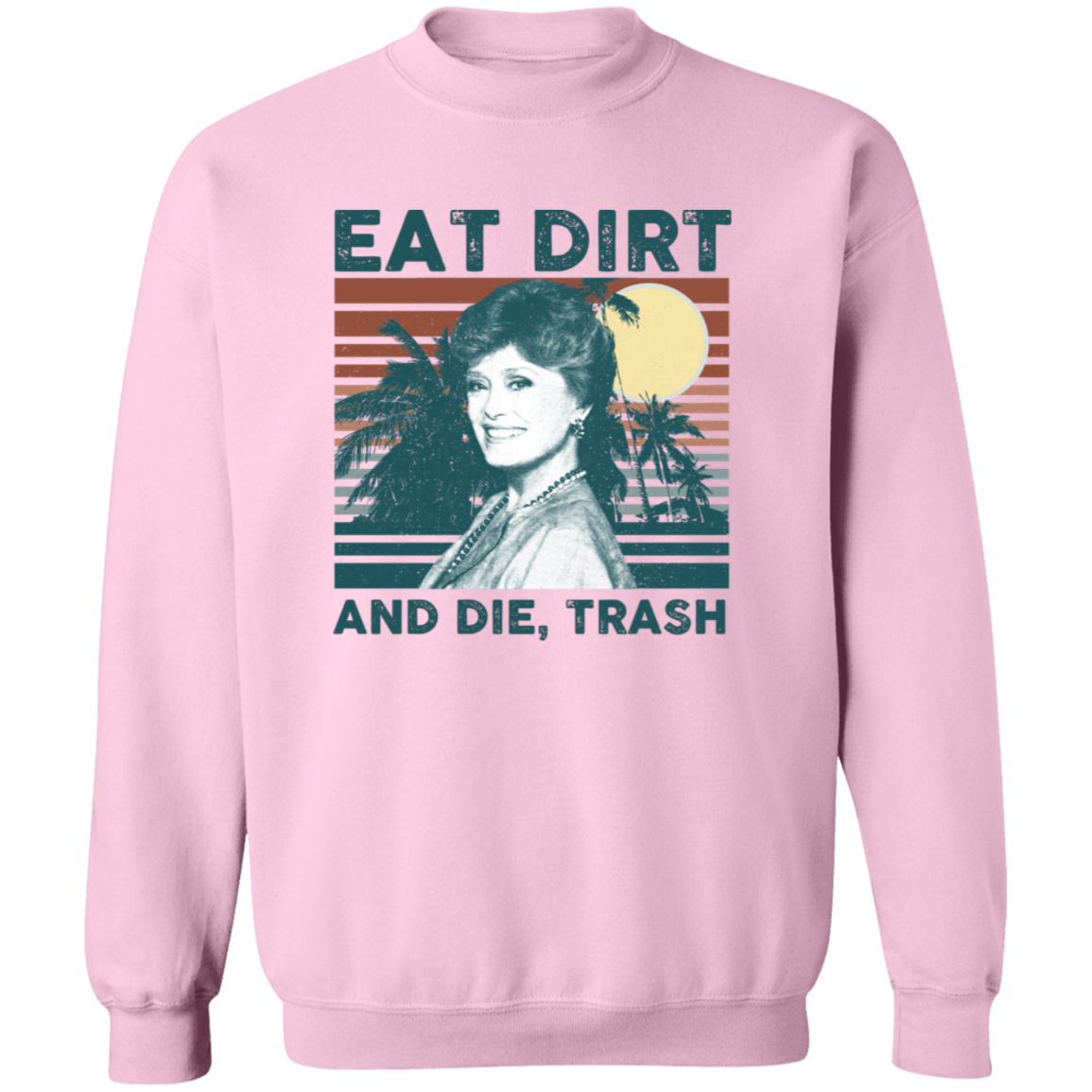 Eat Dirt And Die Vintage Pullover Sweatshirt