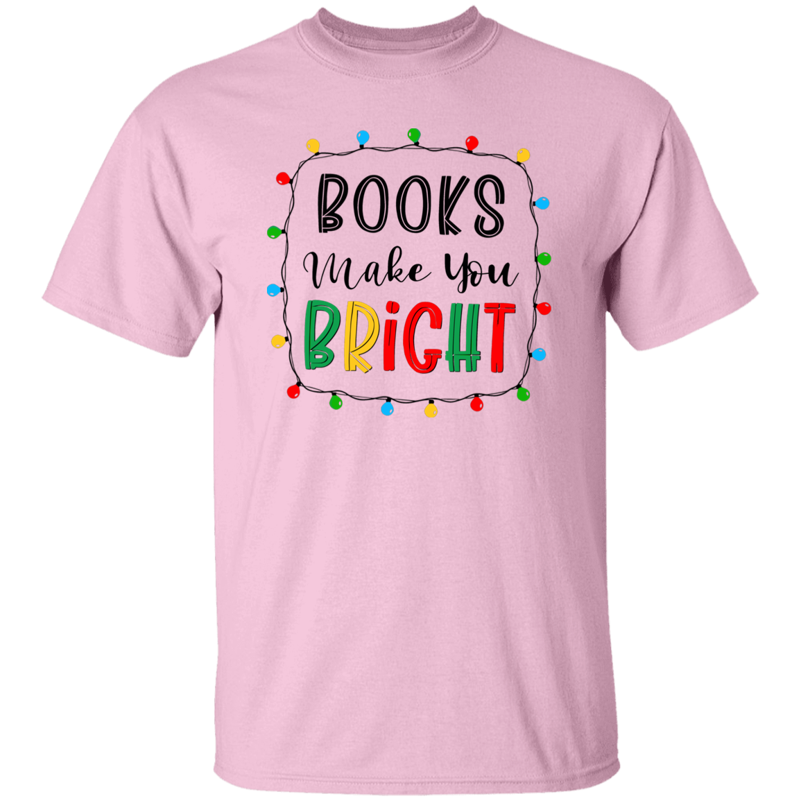 Books Make You Bright Teacher T-Shirt - lapicta