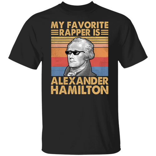 My Favorite Rapper Is Alexander Hamilton  T-Shirt - ID31102418