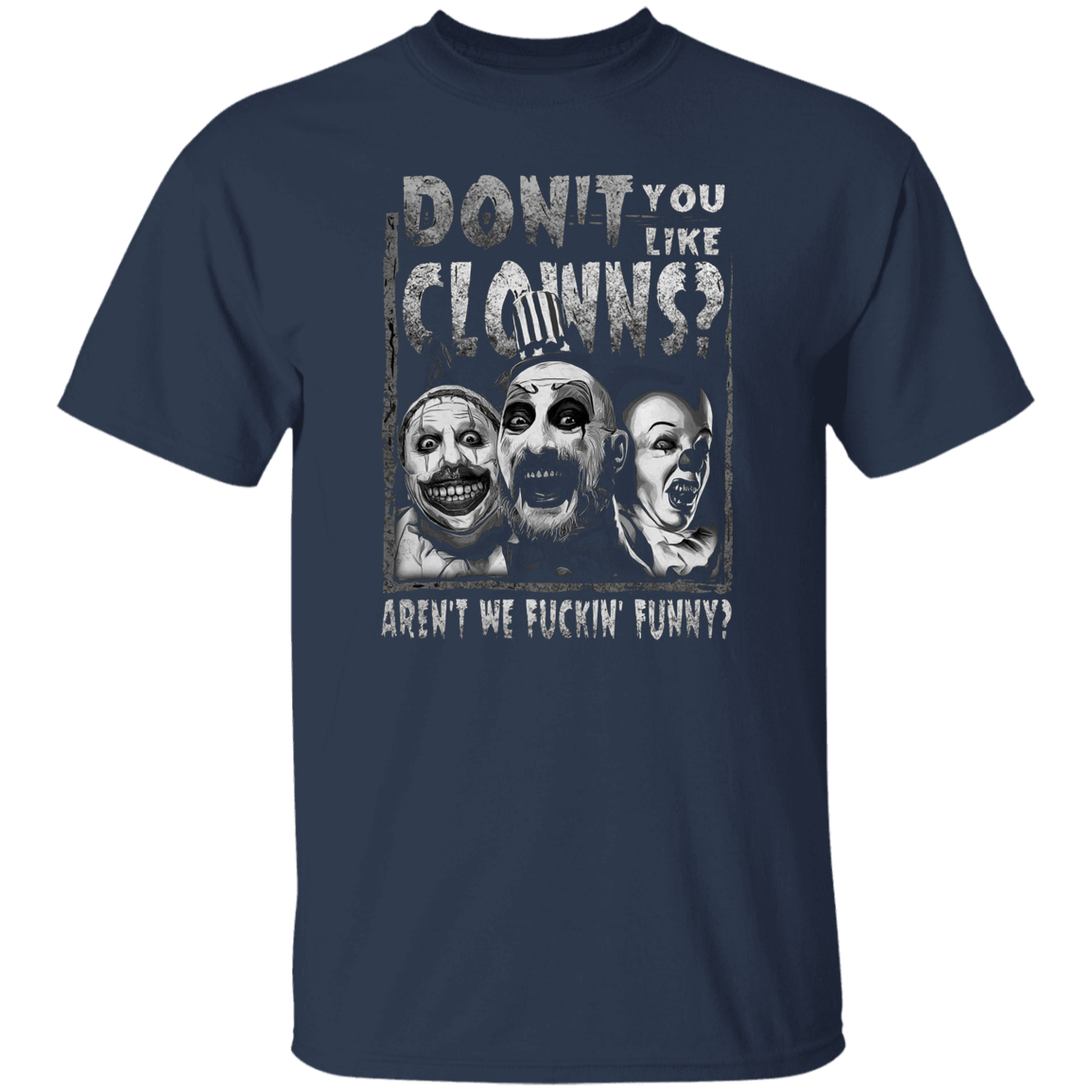 Captain Spaulding Don’t You Like Clowns Aren’t We Fuckin’ T-Shirt - leleart