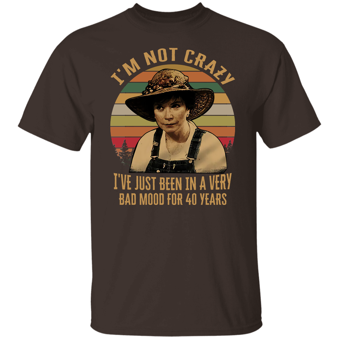 Steel Magnolias I'm Not Crazy I've Just Been In A Very Bad Mood T-Shirt - leleart
