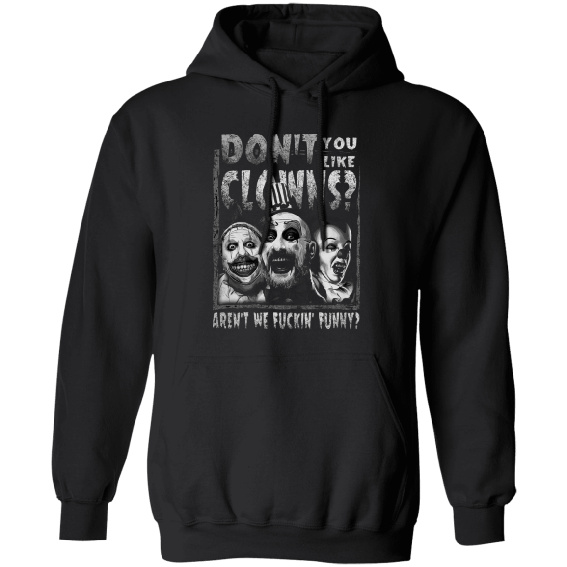 Captain Spaulding Don’t You Like Clowns Aren’t We Fuckin’ Funny G185 Gildan Pullover Hoodie - lucy - 84044372