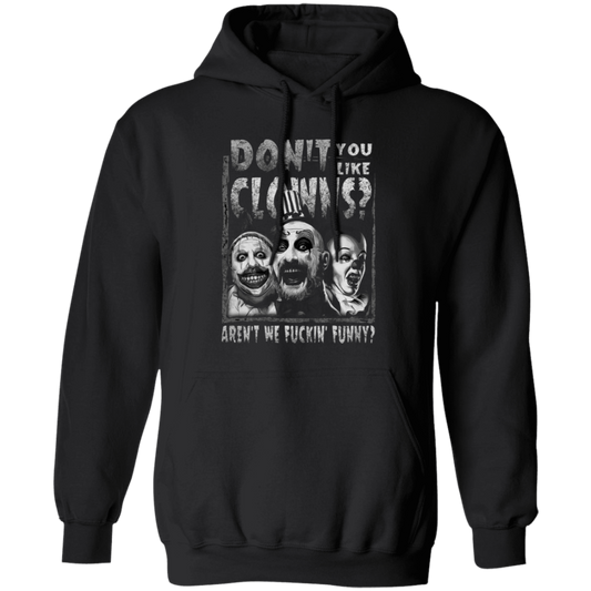 Captain Spaulding Don’t You Like Clowns Aren’t We Fuckin’ Funny G185 Gildan Pullover Hoodie - lucy - 84044372