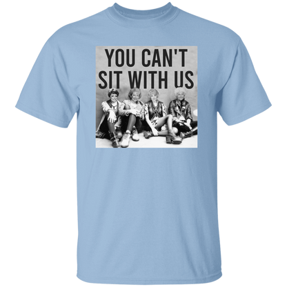 You Can't Sit With Us The Golden Girls T-Shirt - leleart