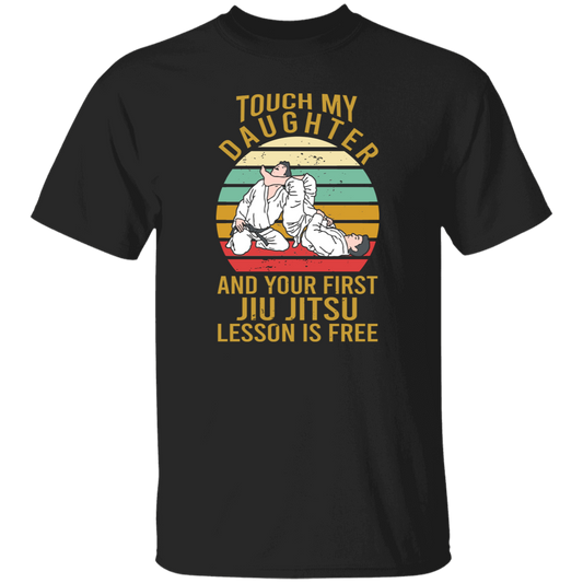 Touch My Daughter And Your First Jiu Jitsu Lesson Is Free Vintage T-Shirt, Jiu Jitsu Shirt, Father's Day Shirt, Brazilian Jiu Jitsu Shirt	G500 5.3 oz. T-Shirt