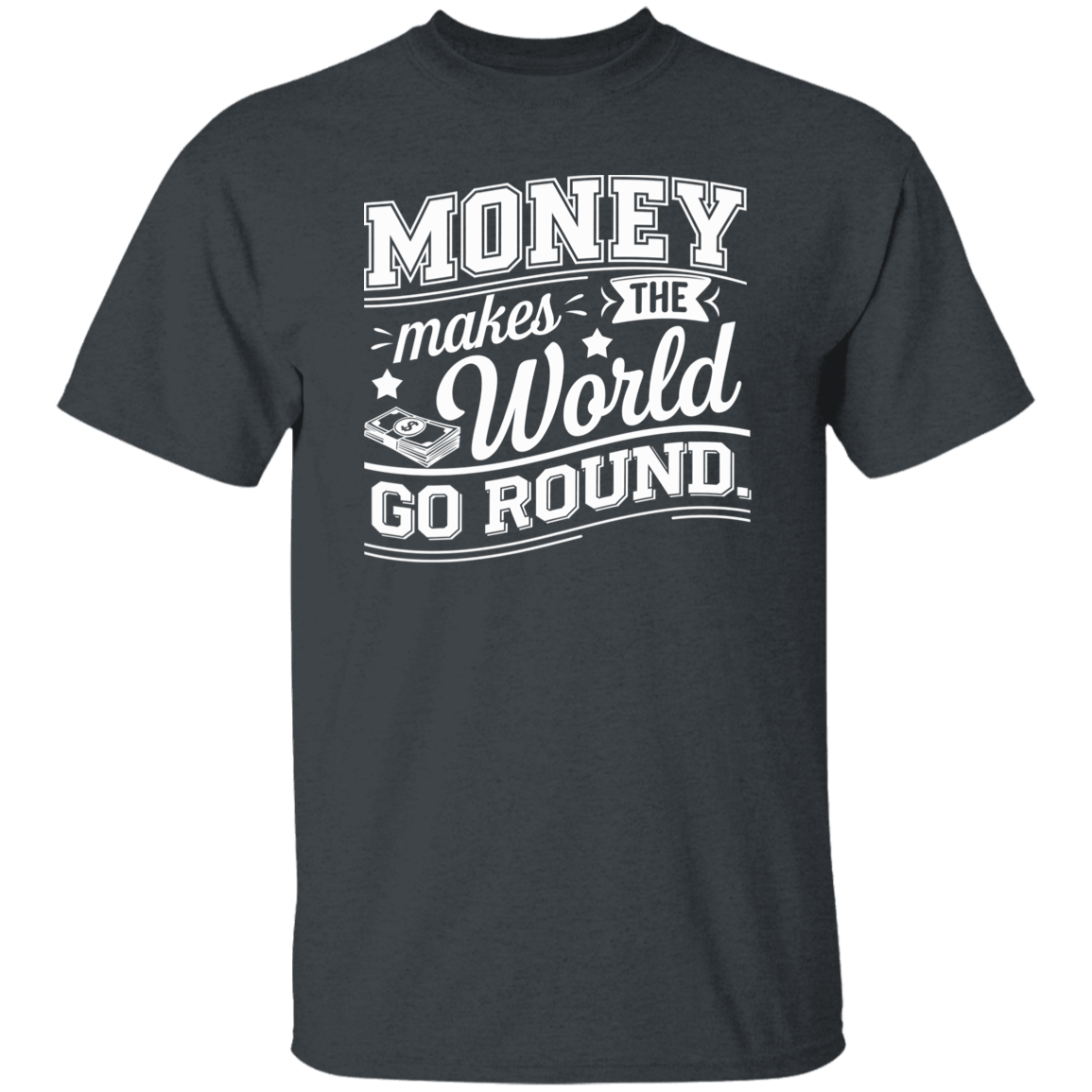 G500 5.3 oz. T-Shirt Money Makes The World Go Round Vintage T-Shirt - ID06122414