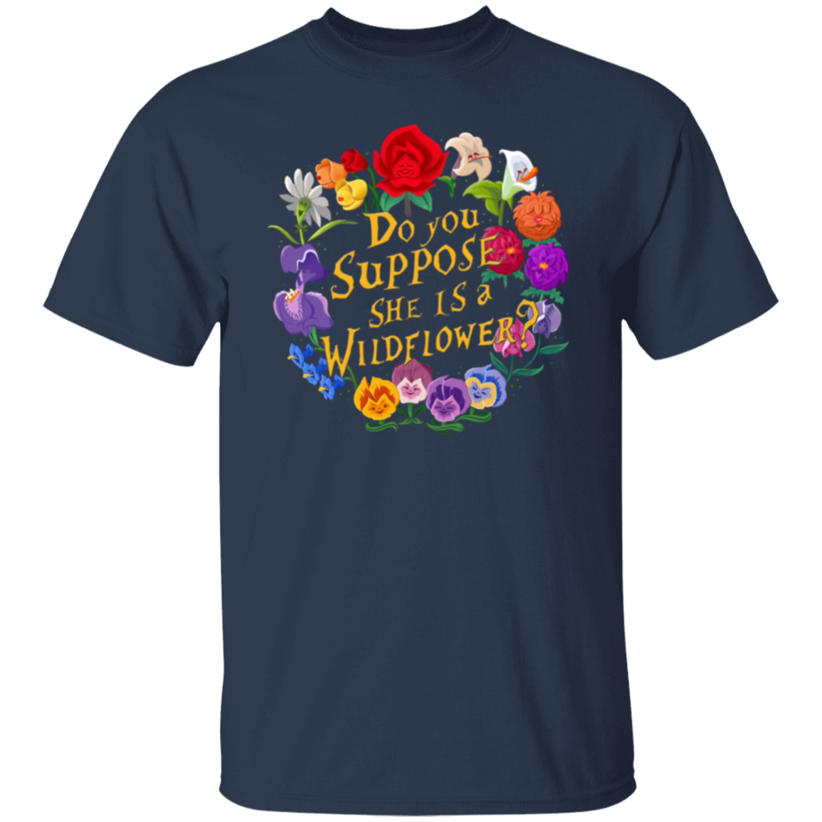 Do You Suppose She is A Wildflower T-Shirt - leleart