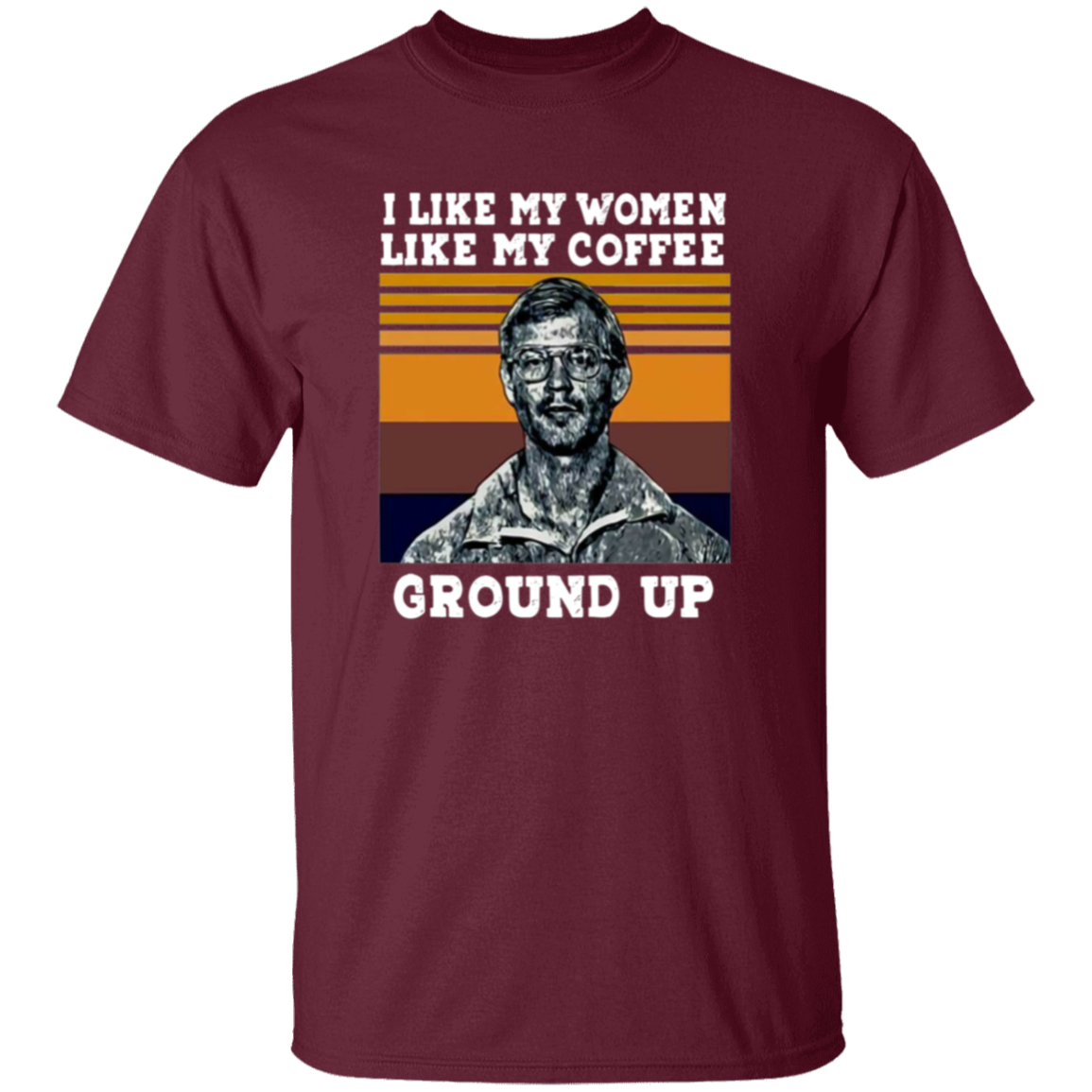 I Like My Women Like My Coffee Ground Up Funny Vintage Unisex  T-Shirt - lucy - 95139774