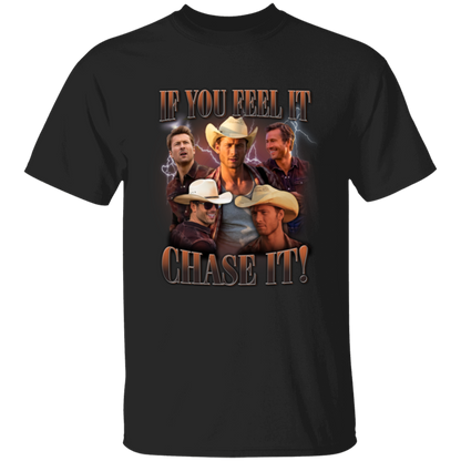 If You Feel It Chase It Unisex T-Shirt - pelyn - ID31072406