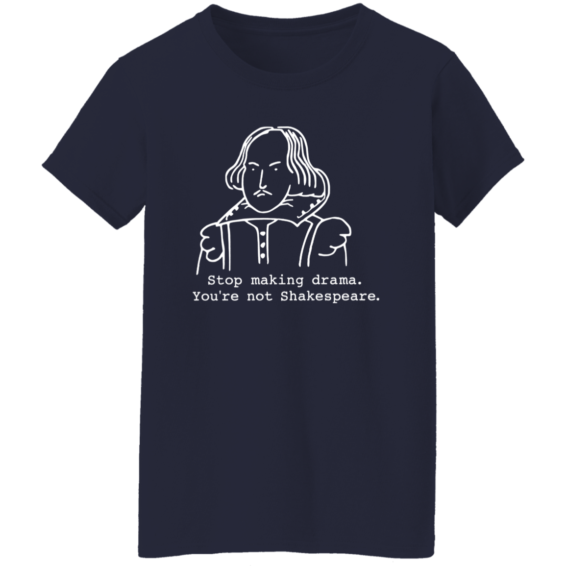 Stop Making Drama You're Not Shakespeare Vintage T-Shirt - WOMAN