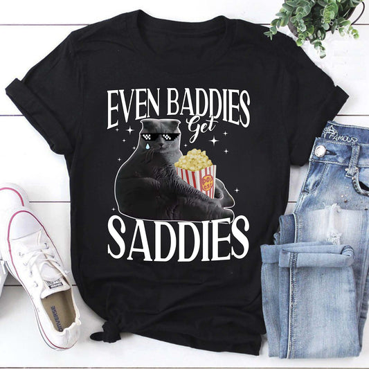 Even Baddies Get Saddies Cat Shirt