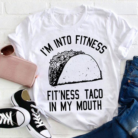 Fitness Taco In My Mouth Shirt, Funny Quote Shirt, I'm into fitness Sweatshirt