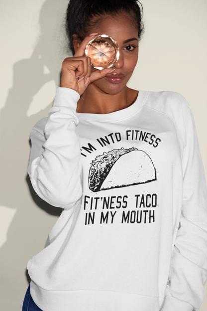 Fitness Taco In My Mouth Shirt, Funny Quote Shirt, I'm into fitness Sweatshirt