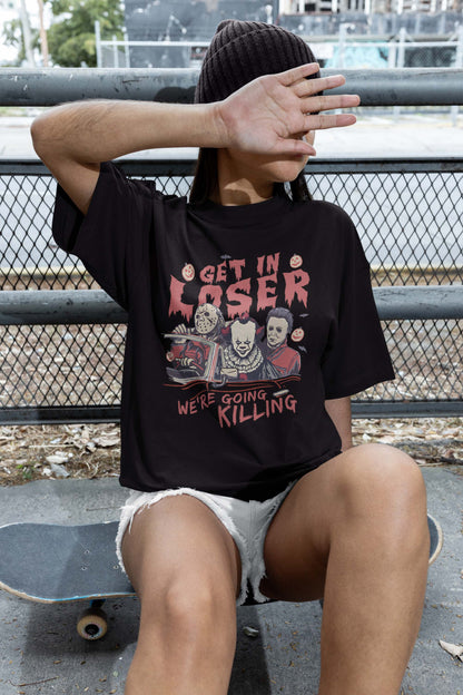 Get In Loser We're Going Killing T-Shirt