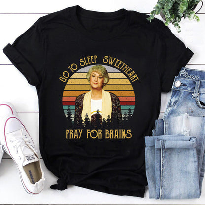 Go To Sleep Sweetheart Pray For Brains The Golden Girls Vintage T-Shirt