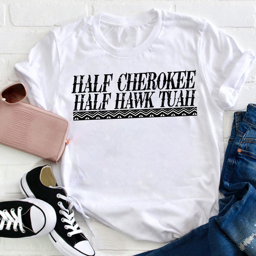 Half Cherokee Half Hawk Tuah Shirt