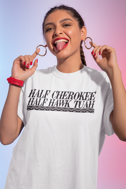 Half Cherokee Half Hawk Tuah Shirt
